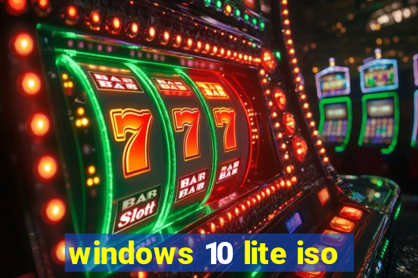 windows 10 lite iso